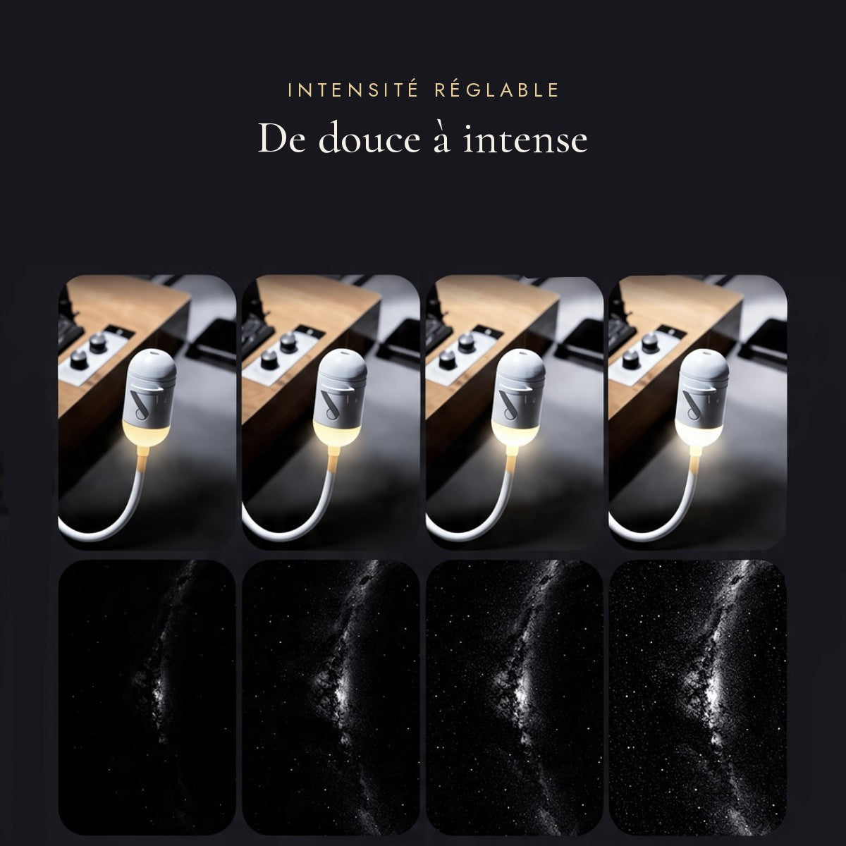 Intensité réglable : de douce à intense
